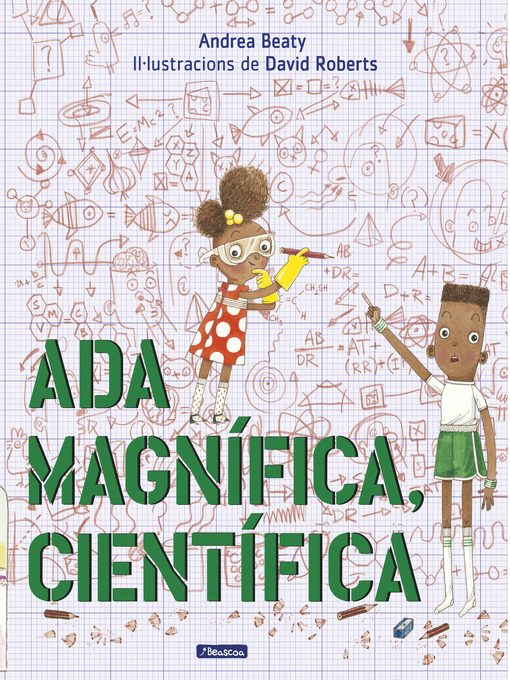Title details for Ada Magnífica, científica (Els Preguntaires) by Andrea Beaty - Wait list